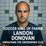 Soccer Hall of Famer Landon Donovan: Unpacking the Crossword Clue