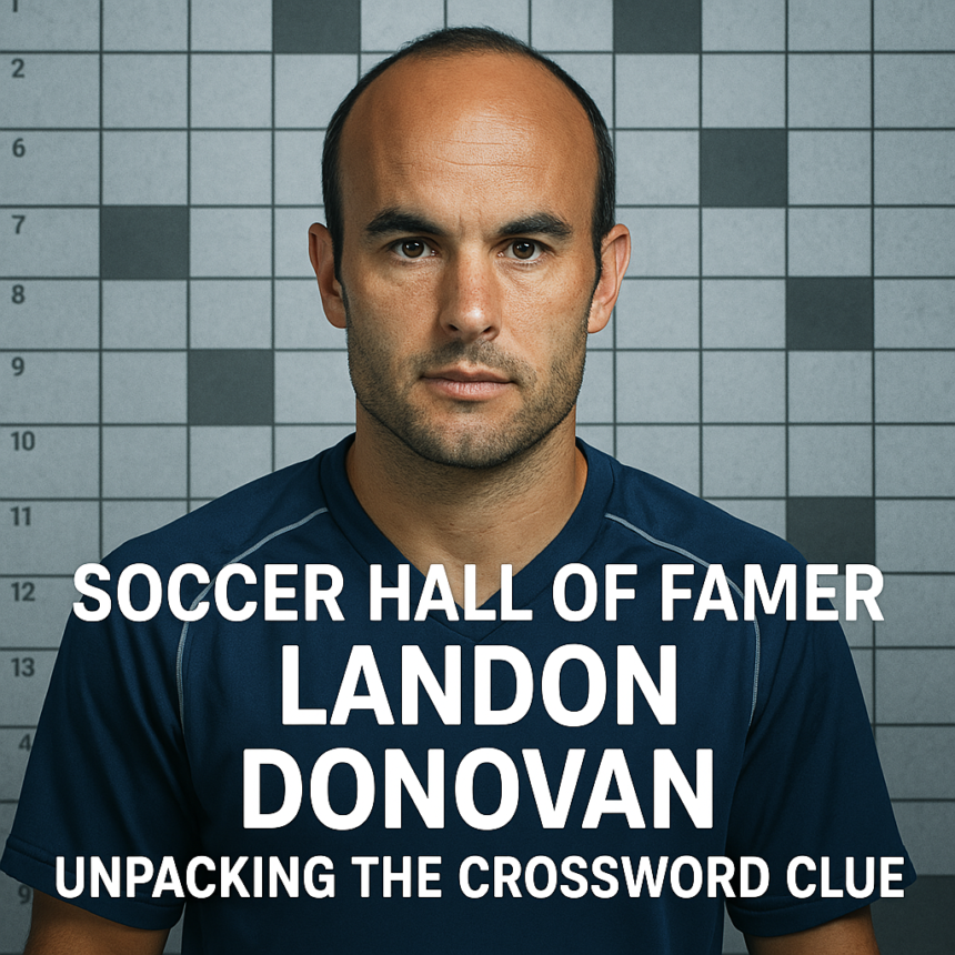 Soccer Hall of Famer Landon Donovan: Unpacking the Crossword Clue